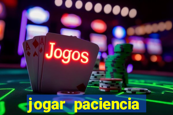 jogar paciencia haja paciencia